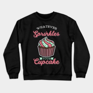 CUPCAKE CHEF Whatever Sprinkles Your Cupcake Crewneck Sweatshirt